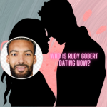 Who is Rudy Gobert Dating?