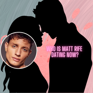 Who is Matt Rife dating